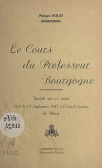 Le cours du Professeur Bourgogne - Sketch en un acte, créé le 12 septembre 1947 à l'Idéal-Cinéma de Blaise