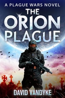 The Orion Plague - Plague Wars Series, #8