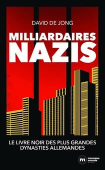 Milliardaires nazis - Le livre noir des plus grandes dynasties allemandes