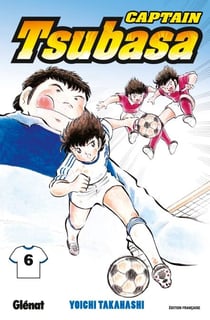Captain Tsubasa - Tome 06 - En avant pour le tableau final