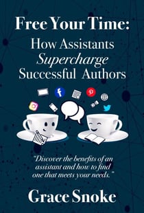Free Your Time: How Assistants Supercharge Successful Authors - Free Your Time, #1