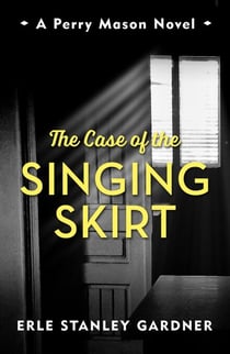 The Case of the Singing Skirt - A Perry Mason novel