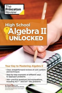 High School Algebra II Unlocked - Your Key to Mastering Algebra II