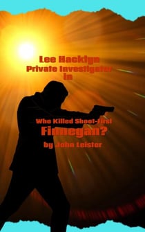 Lee Hacklyn Private Investigator in Who Killed Shoot-First Finnegan? - Lee Hacklyn, #1