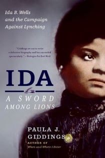Ida: A Sword Among Lions - Ida B. Wells and the Campaign Against Lynching