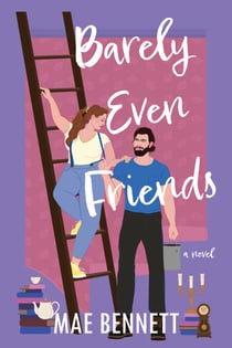 Barely Even Friends - A Novel