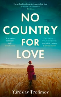 No Country for Love - 'an unflinching look at the cost of survival in terrible circumstances' The Times