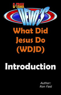 G-TRAX Devo's-WDJD: Introduction - What Did Jesus Do? (WDJD), #1