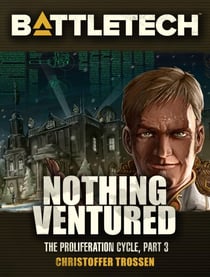 BattleTech: Nothing Ventured (Proliferation Cycle #3) - BattleTech Novella
