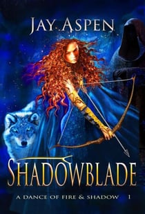 Shadowblade - A Dance of Fire & Shadow, #1