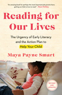 Reading for Our Lives - The Urgency of Early Literacy and the Action Plan to Help Your Child