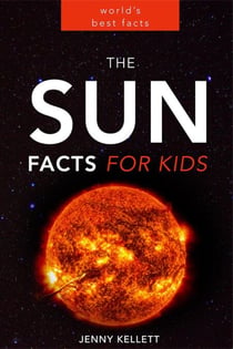 The Sun: Facts for Kids - Amazing Fact Books, #1
