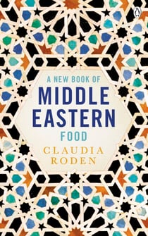 A New Book of Middle Eastern Food - The Essential Guide to Middle Eastern Cooking. As Heard on BBC Radio 4
