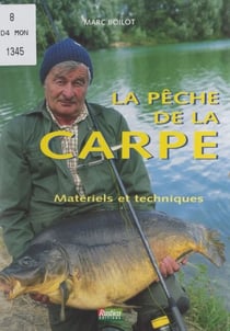 La pêche de la carpe - Matériels et techniques