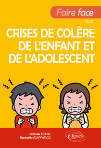 Faire face aux crises de colère de l’enfant et de l'adolescent