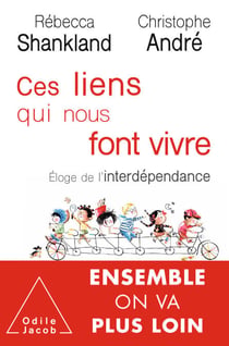 Ces liens qui nous font vivre - Éloge de l'interdépendance