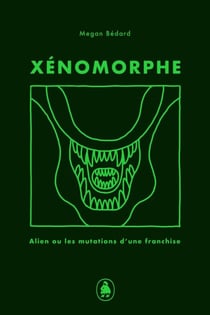 Xénomorphe - Alien ou les mutations d'une franchises