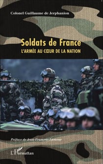 Soldats de France - L'armée au coeur de la nation - Nouvelle édition