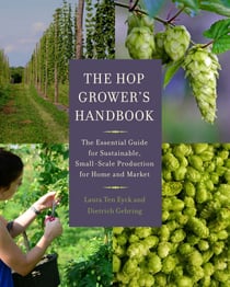 The Hop Grower's Handbook - The Essential Guide for Sustainable, Small-Scale Production for Home and Market