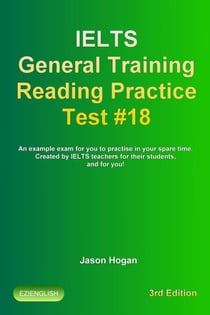 IELTS General Training Reading Practice Test #18. An Example Exam for You to Practise in Your Spare Time. Created by IELTS Teachers for their students, and for you! - IELTS General Training Reading Practice Tests, #18