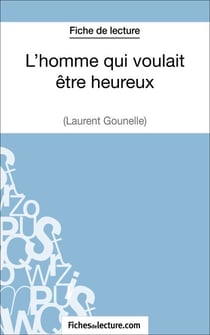 L'homme qui voulait être heureux de Laurent Gounelle (Fiche de lecture) - Analyse complète de l'oeuvre