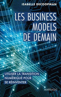 Les business models de demain - Utiliser la transition numérique pour se réinventer
