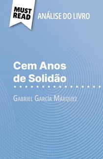 Cem Anos de Solidão de Gabriel García Márquez (Análise do livro) - Análise completa e resumo pormenorizado do trabalho
