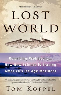 Lost World - Rewriting Prehistory---How New Science Is Tracing