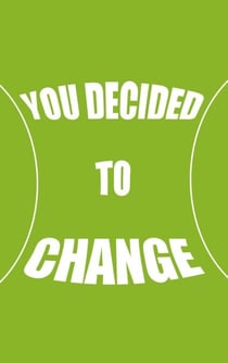 You decided to change