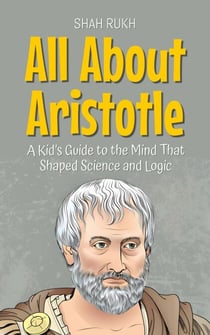 All About Aristotle: A Kid’s Guide to the Mind That Shaped Science and Logic - Knowledge Books For Kids, #10
