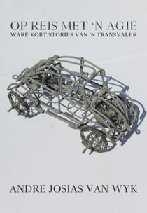Op Reis Met 'n Agie: Ware Kort Stories Van ‘n Transvaler