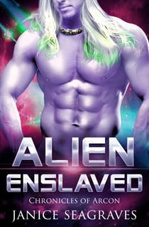 Alien Enslaved Chronicles of Arcon Book 6 - Chronicles of Arcon, #6