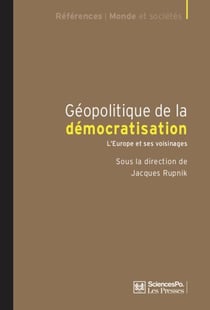 Géopolitique de la démocratisation - L'Europe et ses voisinages