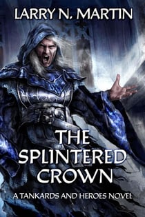 The Splintered Crown - Tankards and Heroes, #1