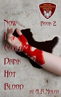 Now I Could Drink Hot Blood - SIS Case Files, #2