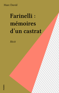 Farinelli : mémoires d'un castrat - Récit