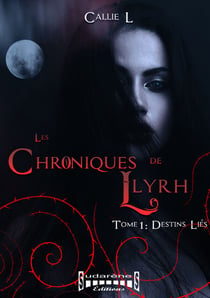 Les chroniques de Llyrh - Tome 1 - Destins liés