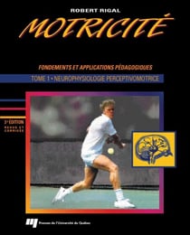 Motricité humaine - Tome 1 - Fondements et applications pédagogiques
