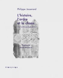 L'histoire, l'ordre et le chaos - Une anthropologie de soi