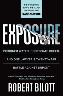 Exposure - Poisoned Water, Corporate Greed, and One Lawyer's Twenty-Year Battle against DuPont