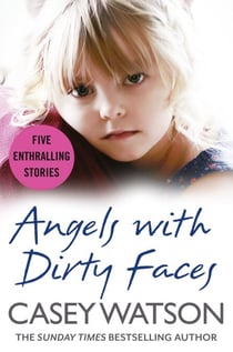 Angels with Dirty Faces - Five Inspiring Stories