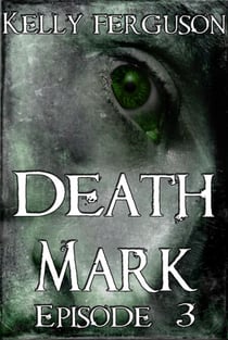Death Mark: Episode 3 - Death Mark, #3