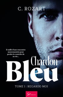 Chardon bleu - Regarde-moi - Romance Thriller entre action, passions interdites et suspense