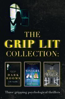 The Grip Lit Collection - The Sisters, Mother, Mother and Dark Rooms