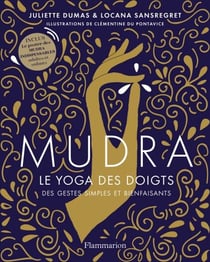 Mudra. Le yoga des doigts - Le yoga des doigts