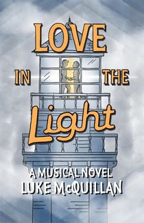 Love in the Light: A Musical Novel