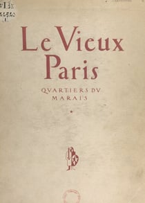 Le vieux Paris - Quartiers du Marais