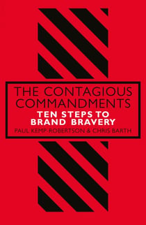 The Contagious Commandments - Ten Steps to Brand Bravery