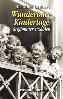Wunderbare Kindertage - Großmütter erzählen