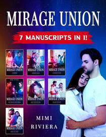 Mirage Union: 7 Manuscripts in 1! - Mirage Union